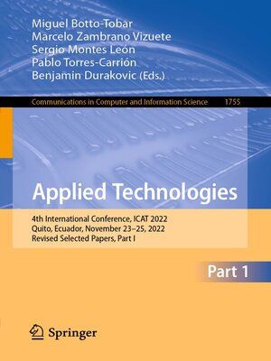 cover image of Applied Technologies: 4th International Conference, ICAT 2022, Quito, Ecuador, November 23–25, 2022, Revised Selected Papers, Part I
